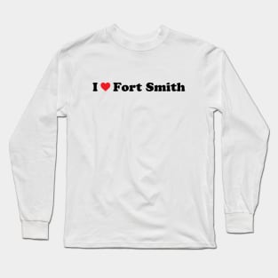 I Love Fort Smith Long Sleeve T-Shirt